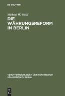 Die Währungsreform in Berlin di Michael W. Wolff edito da De Gruyter