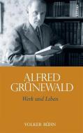 Alfred Grünewald di Volker Bühn edito da Boehlau Verlag