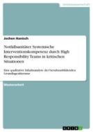 Notfallsanitäter. Systemische Interventionskompetenz durch High Responsibility Teams in kritischen Situationen di Jochen Hanisch edito da GRIN Verlag