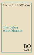 Das Leben eines Mannes di Hans-Ulrich Möhring edito da tredition