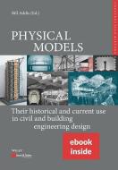 Physical Models: Their Historical And Current Usein Civil And Building Engineering Design -(incl. E-pdf) di B Addis edito da Wilhelm Ernst & Sohn Verlag Fur Architektur Und Technische W