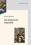 Die Römische Republik di Jochen Bleicken edito da De Gruyter Oldenbourg