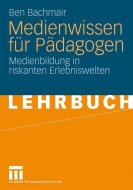Medienwissen für Pädagogen di Ben Bachmair edito da VS Verlag für Sozialwissenschaften