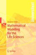 Mathematical Modeling for the Life Sciences di Jacques Istas edito da Springer Berlin Heidelberg
