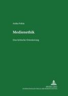 Medienethik di Anika Pohla edito da Lang, Peter, Gmbh, Internationaler Verlag Der Wissenschaften