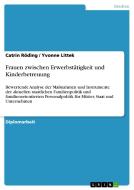 Frauen zwischen Erwerbstätigkeit und Kinderbetreuung di Yvonne Littek, Catrin Röding edito da GRIN Publishing