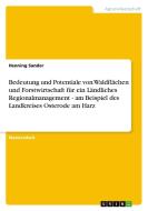 Bedeutung und Potentiale von Waldflächen und Forstwirtschaft für ein Ländliches Regionalmanagement - am Beispiel des Landkreises Osterode am Harz di Henning Sander edito da Examicus Verlag