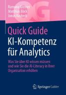 Quick Guide KI-Kompetenz für Analytics di Ramona Greiner, Matthias Böck, Jonas Rashedi edito da Springer-Verlag GmbH