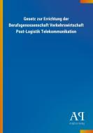 Gesetz zur Errichtung der Berufsgenossenschaft Verkehrswirtschaft Post-Logistik Telekommunikation edito da Outlook Verlag