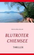 Blutroter Chiemsee di Wolfgang Hiller edito da Books on Demand