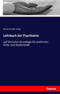 Lehrbuch der Psychiatrie di Richard Krafft-Ebing edito da hansebooks