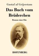Das Buch vom Brüderchen di Gustaf Af Geijerstam edito da Hofenberg