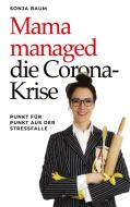 Mama managed die Corona-Krise di Sonja Baum edito da Books on Demand