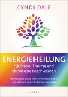 Energieheilung für Stress, Trauma und chronische Beschwerden di Cyndi Dale edito da Lotos