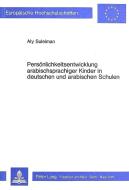Persönlichkeitsentwicklung arabischsprachiger Kinder in deutschen und arabischen Schulen di Aly Suleiman edito da Lang, Peter GmbH