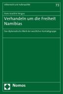Verhandeln um die Freiheit Namibias di Hans-Joachim Vergau edito da Nomos Verlagsges.MBH + Co