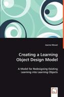 Creating a Learning Object Design Model di Joanne Mowat edito da VDM Verlag