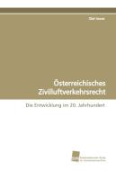Österreichisches Zivilluftverkehrsrecht di Olaf Auner edito da Südwestdeutscher Verlag für Hochschulschriften AG  Co. KG