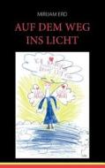 Auf Dem Weg Ins Licht di Mirijam Erd edito da Books On Demand