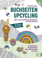 Buchseiten-Upcycling di Judith Watschinger edito da Velber Verlag