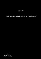 Die deutsche Flotte von 1848-1852 di Max Bär edito da UNIKUM