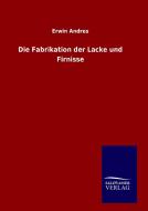 Die Fabrikation der Lacke und Firnisse di Erwin Andres edito da TP Verone Publishing