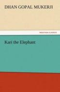 Kari the Elephant di Dhan Gopal Mukerji edito da TREDITION CLASSICS