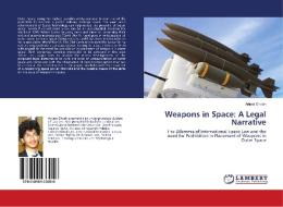Weapons in Space: A Legal Narrative di Arijeet Ghosh edito da LAP Lambert Academic Publishing