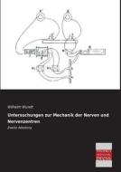 Untersuchungen zur Mechanik der Nerven und Nervenzentren di Wilhelm Wundt edito da Bremen University Press