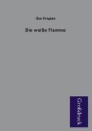 Die weiße Flamme di Ilse Frapan edito da Grosdruckbuch Verlag