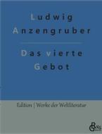 Das vierte Gebot di Ludwig Anzengruber edito da Gröls Verlag