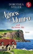 Agnes Munro und der letzte Akt di Dorothea Stiller edito da GRIN Verlag