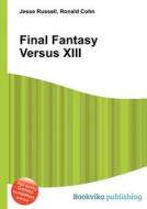 Final Fantasy Versus Xiii di Jesse Russell, Ronald Cohn edito da Book On Demand Ltd.