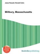 Millbury, Massachusetts di Jesse Russell, Ronald Cohn edito da Book On Demand Ltd.