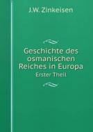Geschichte Des Osmanischen Reiches In Europa Volume 1 di J W Zinkeisen edito da Book On Demand Ltd.
