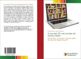 O uso das TIC nas escolas de ensino médio di Luciana Maura Aquaroni Geraldi edito da Novas Edições Acadêmicas
