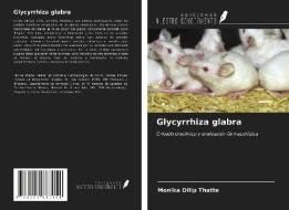 Glycyrrhiza glabra di Monika Dilip Thatte edito da Ediciones Nuestro Conocimiento