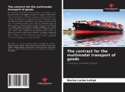 The contract for the multimodal transport of goods di Marius Lucien Lalèyè edito da Our Knowledge Publishing