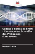 Codage à barres de l'ADN : Cinnamomum Schaeffer des Philippines (Lauraceae) di Mercedita Laurie edito da Editions Notre Savoir