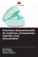 Précision dimensionnelle du matériau d'empreinte hybride vinyl siloxanether di Ali Zabara, Samir Bakry, Sanaa Hussein edito da Editions Notre Savoir