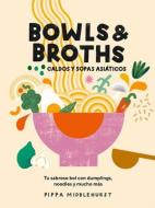 Bowls & Broths, caldos y sopas asiáticos di Pippa Middlehurst edito da Cinco Tintas