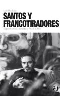 Santos y francotiradores : supervivencia, literatura y rock & roll di Luis Boullosa edito da 66 rpm Edicions