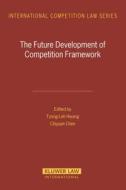 The Future Development of Competition Framework di Tzong-Leh Hwang, Chiyuan Chen edito da WOLTERS KLUWER LAW & BUSINESS