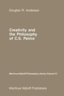 Creativity and the Philosophy of C.S. Peirce di D. R. Anderson edito da Springer Netherlands