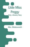 Little Miss Peggy di Mrs. Molesworth edito da Alpha Editions