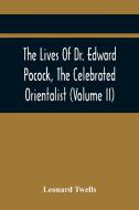 The Lives Of Dr. Edward Pocock, The Celebrated Orientalist (Volume II) di Leonard Twells edito da Alpha Editions