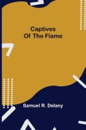 Captives of the Flame di Samuel R. Delany edito da Alpha Editions