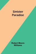 Sinister Paradise di Robert Moore Williams edito da Alpha Edition
