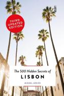 The 500 Hidden Secrets Of Lisbon di Miguel Judice edito da Luster