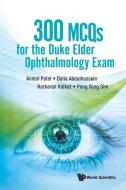 300 McQs for the Duke Elder Ophthalmology Exam di Anmol Patel, Dalia Abdulhussein, Harkaran Kalkat edito da WORLD SCIENTIFIC PUB CO INC